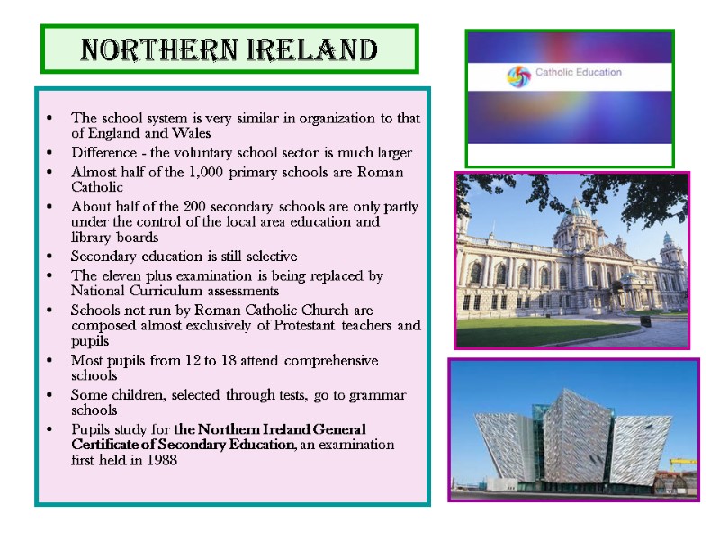 NORTHERN IRELAND  The school system is very similar in organization to that of